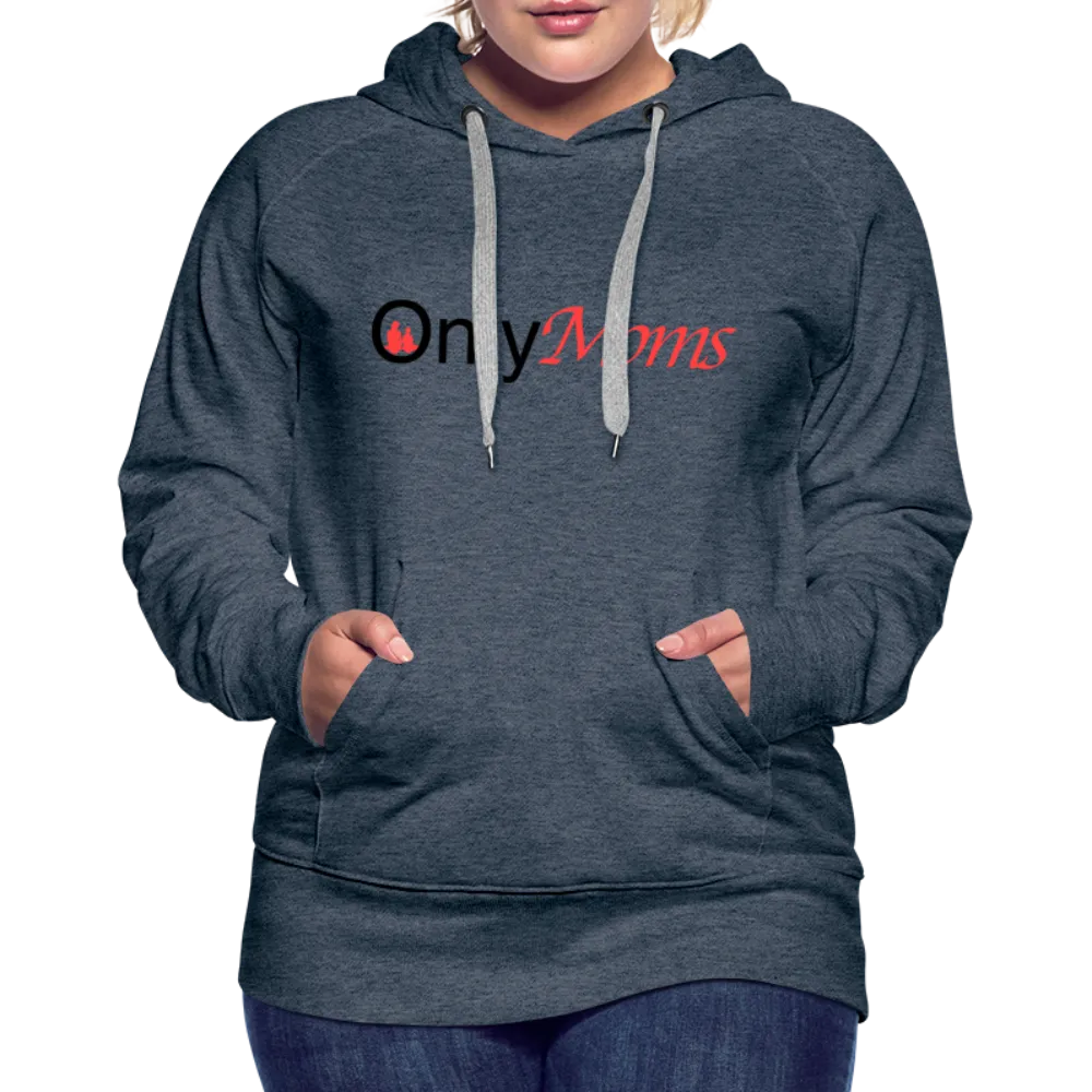 OnlyMoms - Premium Hoodie