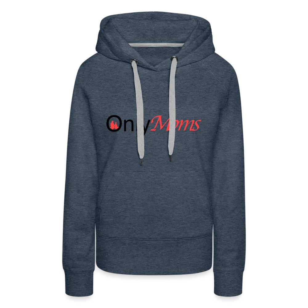 OnlyMoms - Premium Hoodie