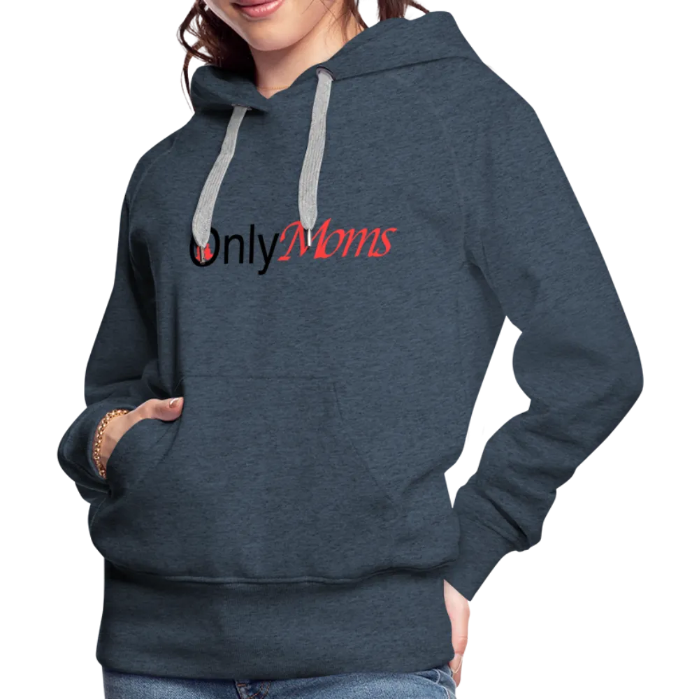 OnlyMoms - Premium Hoodie