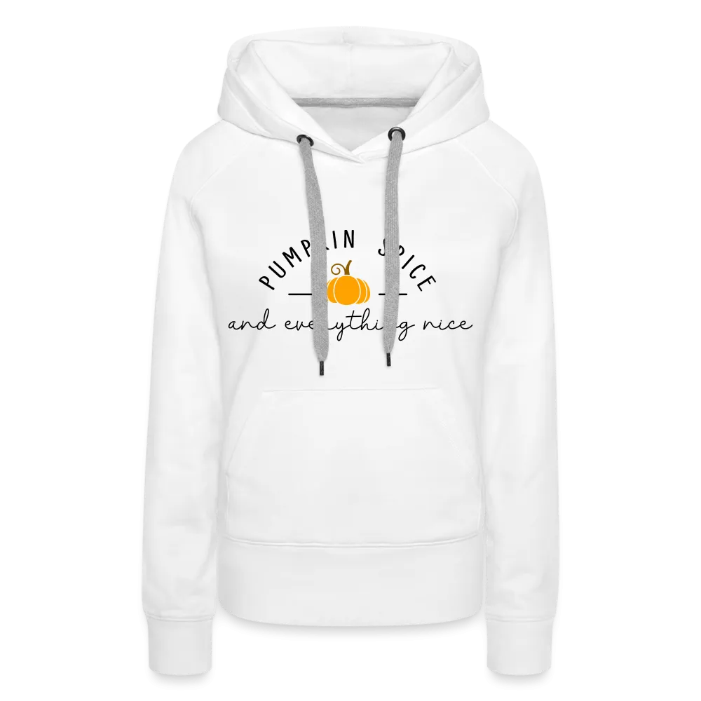 Pumpkin Spice and Everything Nice Women’s Premium Hoodie