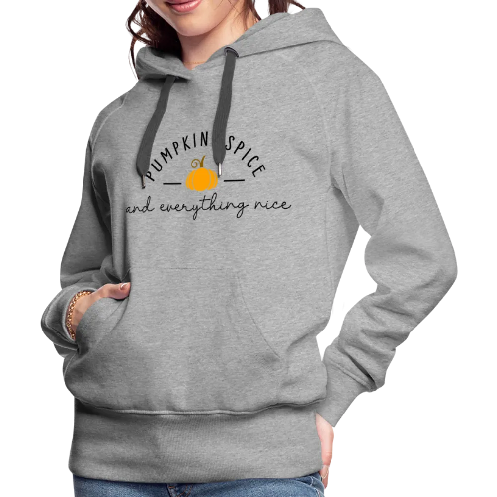 Pumpkin Spice and Everything Nice Women’s Premium Hoodie