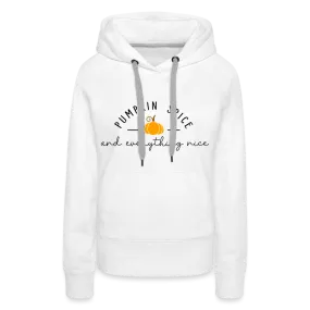 Pumpkin Spice and Everything Nice Women’s Premium Hoodie