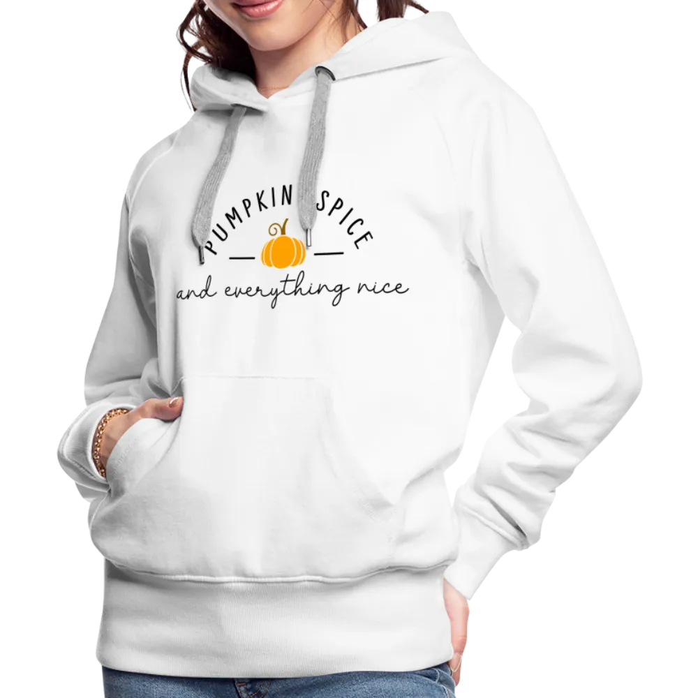 Pumpkin Spice and Everything Nice Women’s Premium Hoodie