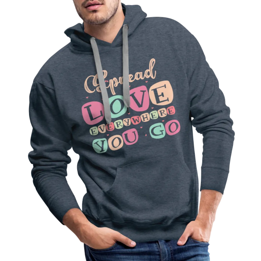 Spread Love Everywhere You Go Men’s Premium Hoodie