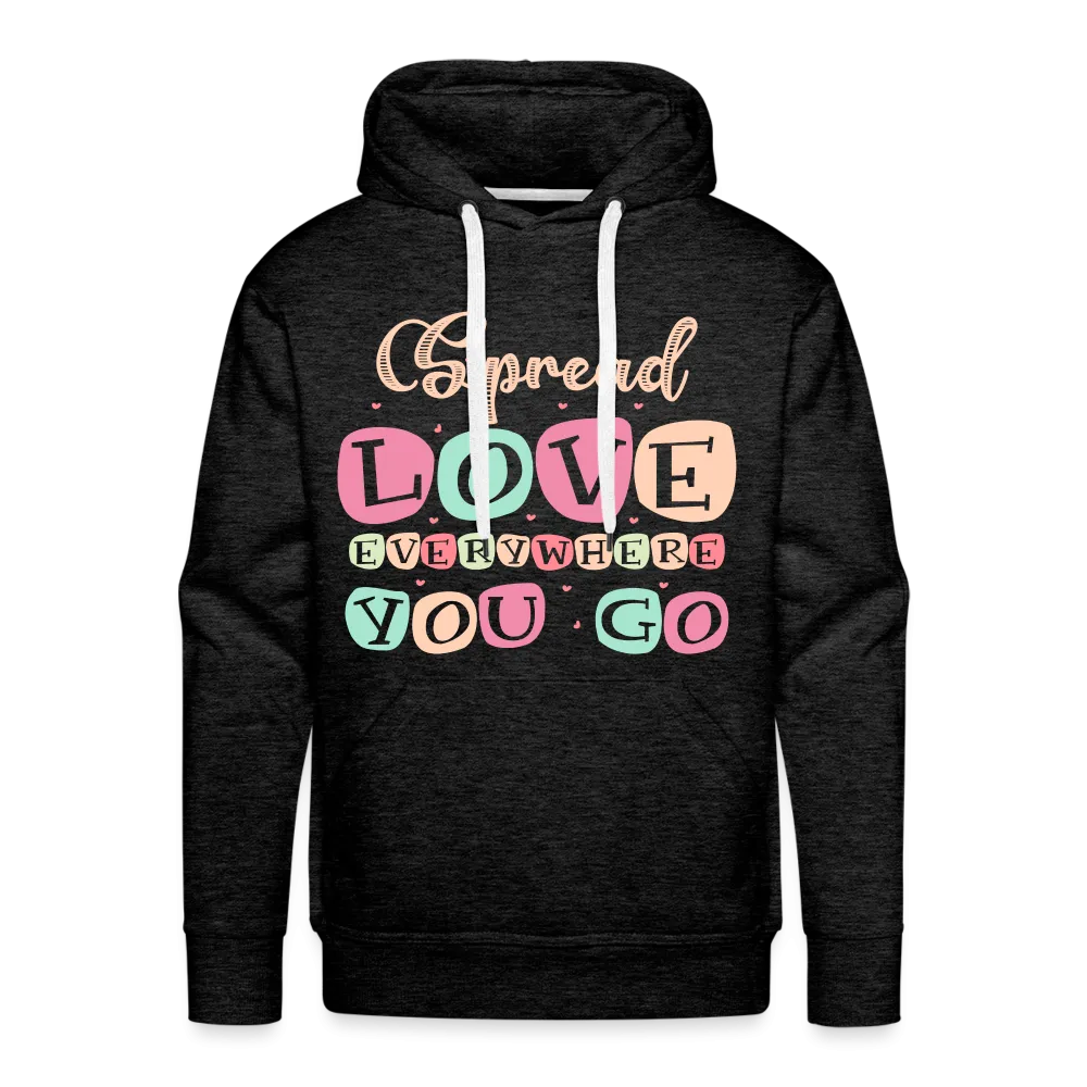 Spread Love Everywhere You Go Men’s Premium Hoodie